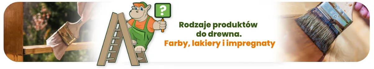 Rodzaje produktów do drewna – farby, lakiery i impregnaty